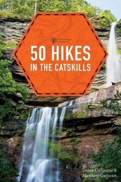 50 Hikes in the Catskills - Dellinger, Derek; Cathcart, Matthew