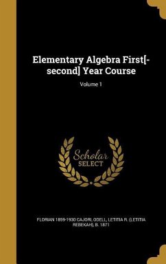 Elementary Algebra First[-second] Year Course; Volume 1