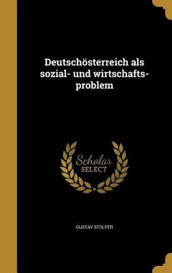 Deutschösterreich als sozial- und wirtschafts-problem - Stolper, Gustav