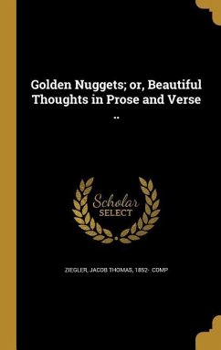 Golden Nuggets; or, Beautiful Thoughts in Prose and Verse ..