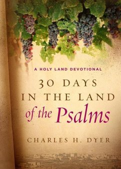 30 Days in the Land of the Psalms - Dyer, Charles H