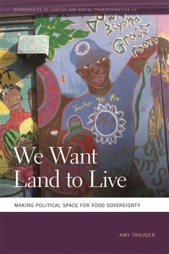 We Want Land to Live: Making Political Space for Food Sovereignty - Trauger, Amy