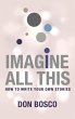 Imagine All This: How to Write Your Own... - Bild 1