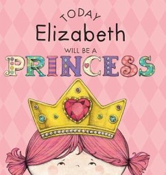 Today Elizabeth Will Be a Princess - Croyle, Paula