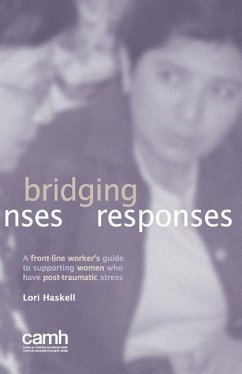 Bridging Responses: A Front-Line Worker's Guide to Supporting Women Who Have Post-Traumatic Stress - Haskell, Lori