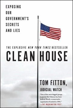 Clean House: Exposing Our Government's Secrets and Lies - Fitton, Tom