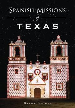 Spanish Missions of Texas - Browne, Byron
