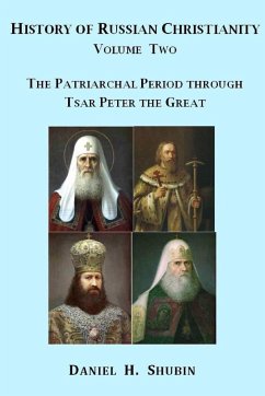 History of Russian Christianity, Volume Two, The Patriarchal Period through Tsar Peter the Great - Shubin, Daniel H.