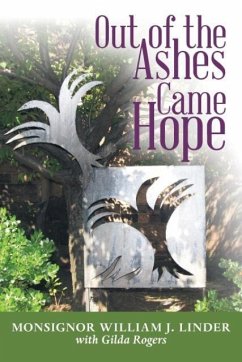 Out of the Ashes Came Hope - Linder, Monsignor William J.