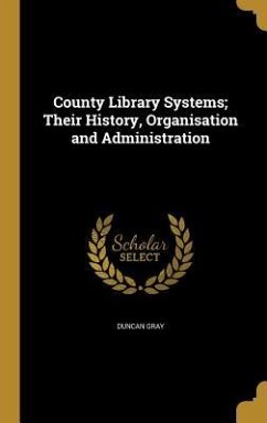 County Library Systems; Their History, Organisation and Administration