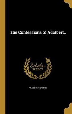 The Confessions of Adalbert.. - Theremin, Francis