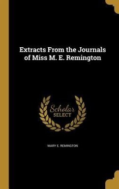 Extracts From the Journals of Miss M. E. Remington - Remington, Mary E