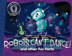 Robots Can't Dance!: And Other Fun Facts - Eliot, Hannah