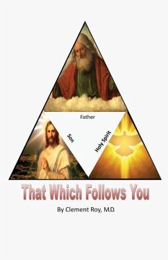 THAT WHICH FOLLOWS YOU - Roy M. D. , Clement