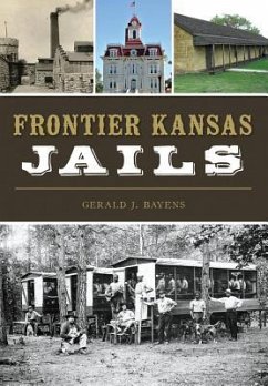 Frontier Kansas Jails - Bayens, Gerald J.