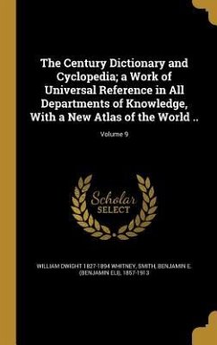 The Century Dictionary and Cyclopedia; a Work of Universal Reference in All Departments of Knowledge, With a New Atlas of the World ..; Volume 9 - Whitney, William Dwight