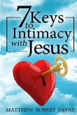 7 Keys to Intimacy with Jesus