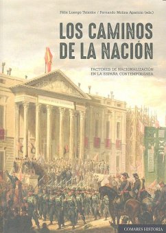 Los caminos de la nación : factores de nacionalización en la España contemporánea Cover Los caminos de la nación : factores de nacionalización en la España contemporánea