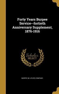 Cover Forty Years Burpee Service--fortieth Anniversary Supplement, 1876-1916