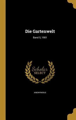 Die Gartenwelt; Band 5, 1901