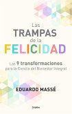 Las Trampas de la Felicidad / Happiness Traps: Las 9 Transformaciones Para La Ciencia del Bienestar Integral