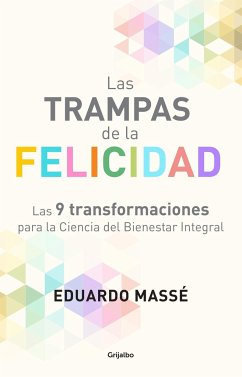 Las Trampas de la Felicidad / Happiness Traps: Las 9 Transformaciones Para La Ciencia del Bienestar Integral - Masse, Eduardo
