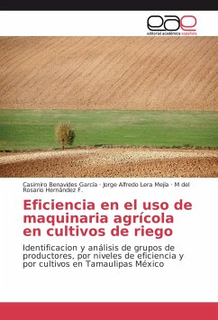 Eficiencia en el uso de maquinaria agrícola en cultivos de riego - Benavides García, Casimiro;Lera Mejía, Jorge Alfredo;Hernández F., M del Rosario