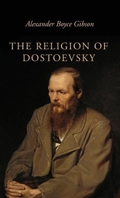 The Religion of Dostoevsky - Gibson, Alexander Boyce