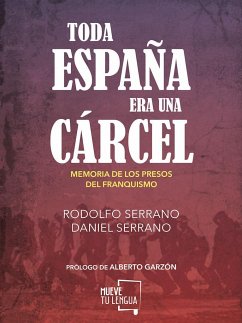 Toda España era una cárcel - Serrano, Rodolfo; Serrano, Daniel; Serrano, Daniel