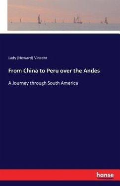 From China to Peru over the Andes - Vincent, Ethel Gwendoline
