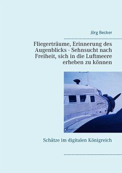 Fliegerträume, Erinnerung des Augenblicks - Sehnsucht nach Freiheit, sich in die Luftmeere erheben zu können - Becker, Jörg