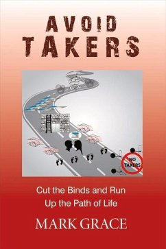 Avoid Takers: Cut the Binds and Run - Up the Path of Life Volume 4 - Grace, Mark