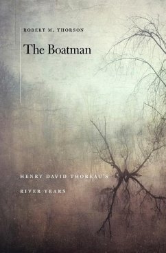 The Boatman: Henry David Thoreau's River Years - Thorson, Robert M.