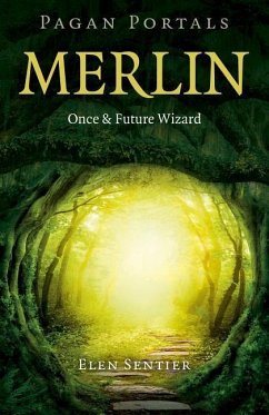 Pagan Portals - Merlin: Once and Future Wizard - Sentier, Elen