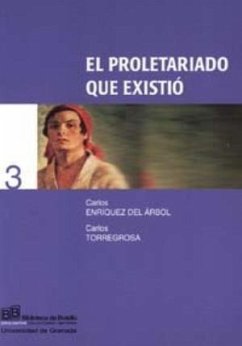 El proletariado que existió : teoría de la desmitologización del proletariado - Enríquez del Árbol, Carlos; Torregrosa Garvín, Carlos