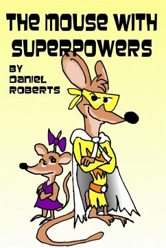 The Mouse with Superpowers - Roberts, Daniel