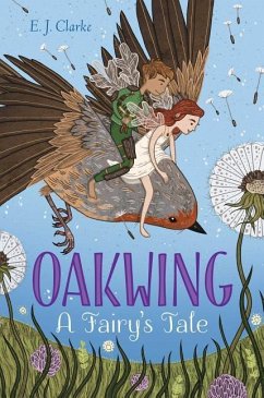 Oakwing, 1: A Fairy's Tale - Clarke, E. J.