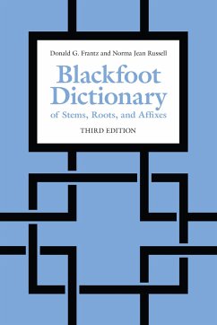 Blackfoot Dictionary of Stems, Roots, and Affixes - Frantz, Donald; Russell, Norma Jean