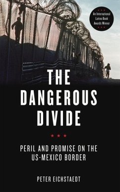 The Dangerous Divide: Peril and Promise on the US-Mexico Border - Eichstaedt, Peter H.