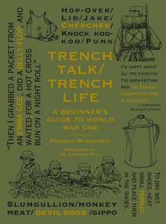 Trench Talk Trench Life: A Beginner's Guide to World War One - Winkowski, Frederic