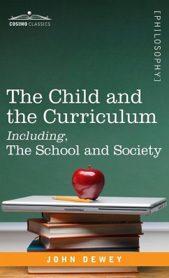 The Child and the Curriculum Including, the School and Society - Dewey, John