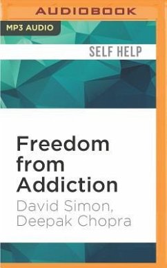 Freedom from Addiction: The Chopra Center Method for Overcoming Destructive Habits - Chopra, Deepak; Simon, David