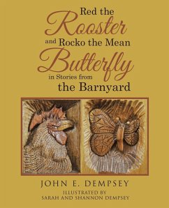 Red the Rooster and Rocko the Mean Butterfly in Stories from the Barnyard - Dempsey, John E.