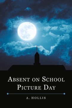 Absent on School Picture Day: Class of 1998 Book 1 Volume 1 - Hollis, A.