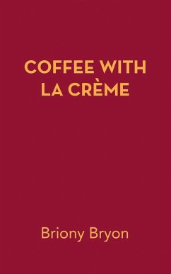 COFFEE WITH LA CRÈME - Bryon, Briony