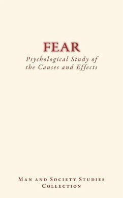 Fear: Psychological Study of the Causes and Effects - Sully, James; Man and Society Studies Collection; Richet, Charles