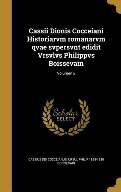 Cassii Dionis Cocceiani Historiarvm romanarvm qvae svpersvnt edidit Vrsvlvs Philippvs Boissevain; Volumen 2