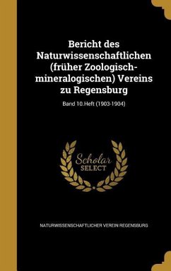 Bericht des Naturwissenschaftlichen (früher Zoologisch-mineralogischen) Vereins zu Regensburg; Band 10.Heft (1903-1904)