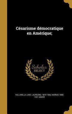 Césarisme démocratique en Amérique; - André, Marius