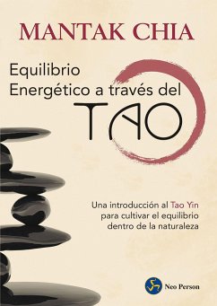 Equilibrio energético a través del tao : una introducción al tao yin para cultivar el equilibrio dentro de la naturaleza - Chia, Mantak